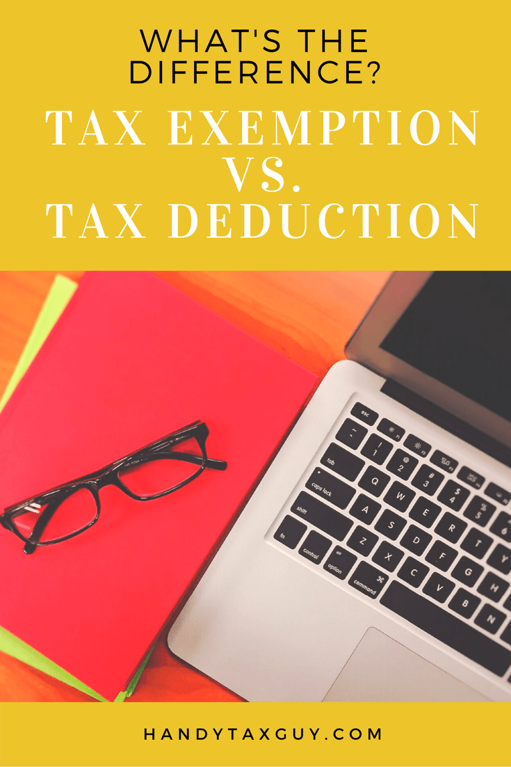 Tax Exemption vs. Tax Deduction What’s the Difference? The Handy Tax Guy