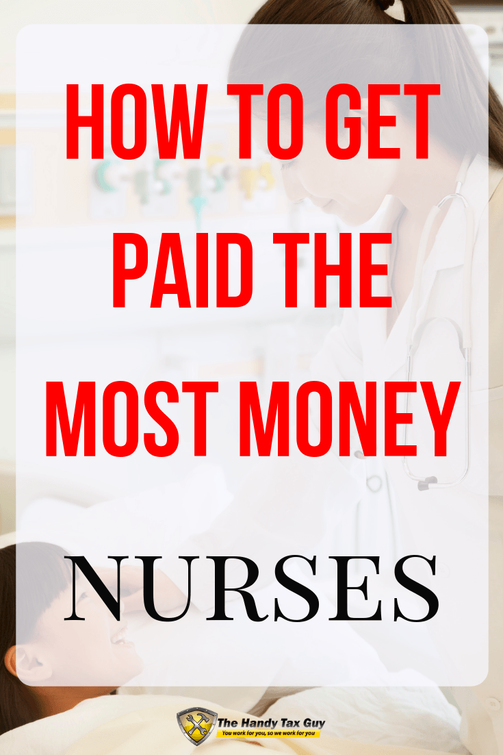 Where do nurses get paid the most. How to get paid the most money as a nurse.