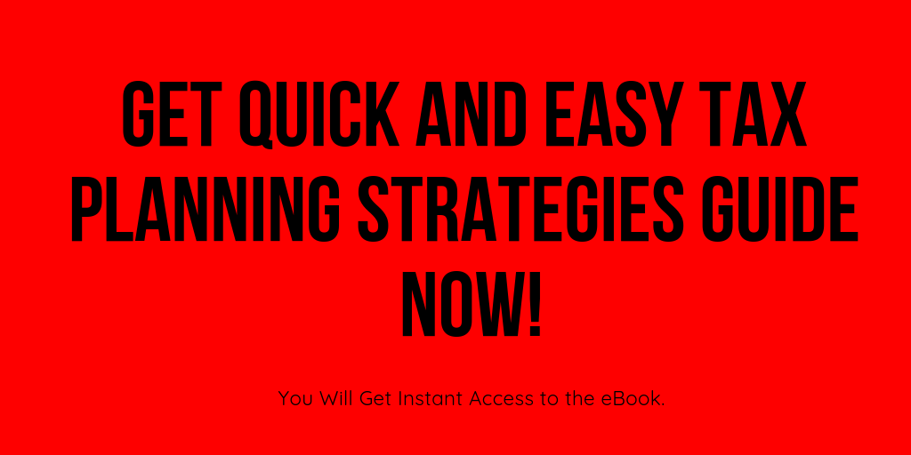 Get Quick and Easy Tax Planning Strategies Guide Now!