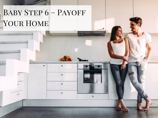 Dave Ramsey Plan Baby Step 6 Payoff Your Home with happy couple in white kitchen
