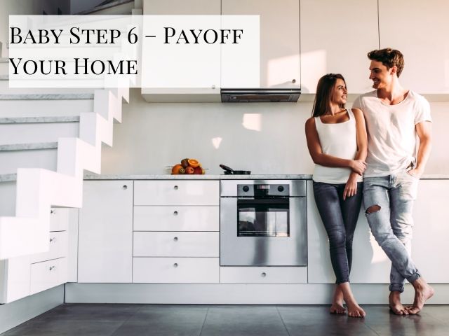 Dave Ramsey Plan Baby Step 6 Payoff Your Home with happy couple in white kitchen