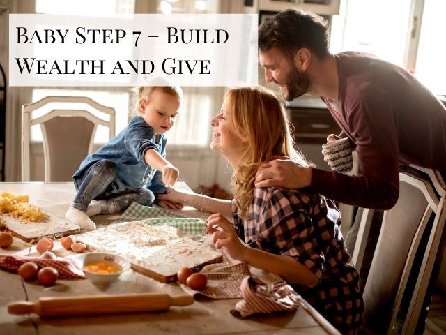 Dave Ramsey Plan Baby Step 7 Build Wealth and Give with happy family at table with baby girl making pies