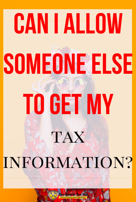 Can I allow someone else to get my tax information with irs form 8821